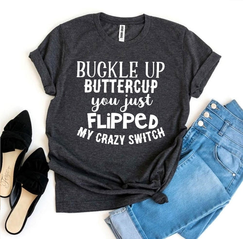 Buckle Up Buttercup T-shirt - Aubaines À GO-GO