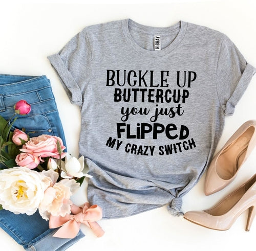 Buckle Up Buttercup T-shirt - Aubaines À GO-GO