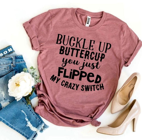 Buckle Up Buttercup T-shirt - Aubaines À GO-GO