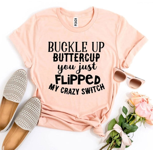 Buckle Up Buttercup T-shirt - Aubaines À GO-GO